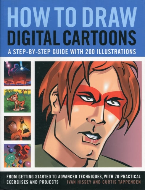 Bilde av How To Draw Digital Cartoons: A Step-by-step Guide Av Ivan &amp; Tappenden Curtis Hissey