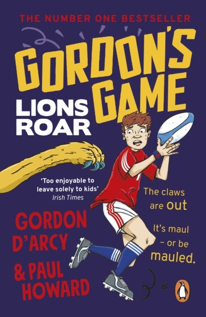 Gordon¿s Game: Lions Roar - Third in the hilarious rugby adventure series for 9-to-12-year-olds who love sport