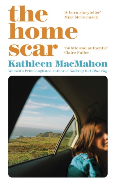 The Home Scar - from the Women's Prize-longlisted author of Nothing But Blue Sky