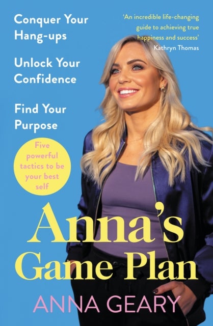 Anna¿s Game Plan - Conquer your hang ups, unlock your confidence and find your purpose