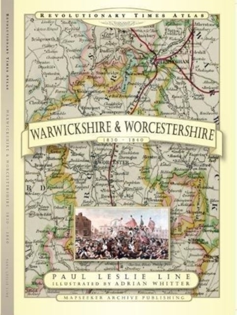 Bilde av Revolutionary Times Atlas Of Warwickshire And Worcestershire - 1830-1840 Av Paul Leslie Line