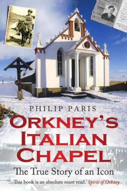 Orkney's Italian Chapel - The True Story of an Icon