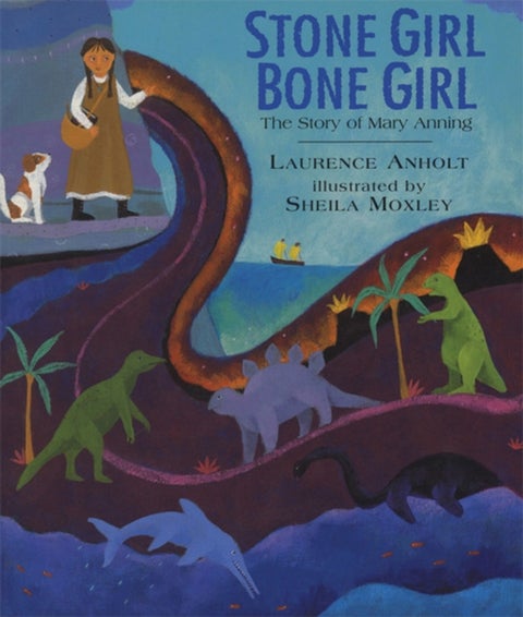 Stone Girl Bone Girl - The Story of Mary Anning of Lyme Regis