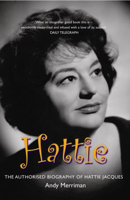 Hattie - The Authorised Biography of Hattie Jacques
