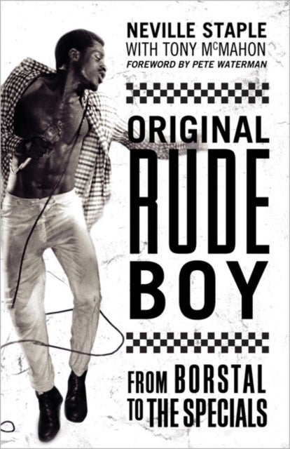 Original Rude Boy - From Borstal to The Specials: A Life in Crime & Music