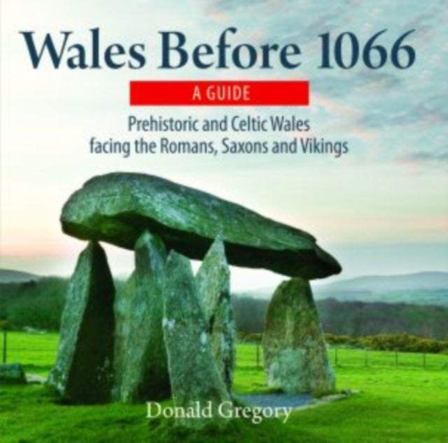 Bilde av Compact Wales: Wales Before 1066 - Prehistoric And Celtic Wales Facing The Romans, Saxons And Viking Av Donald Gregory