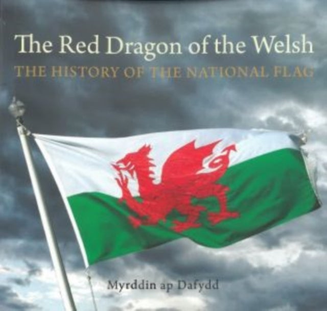 Bilde av Compact Wales: Red Dragon Of The Welsh, The - The History Of The National Flag Av Myrddin Ap Dafydd