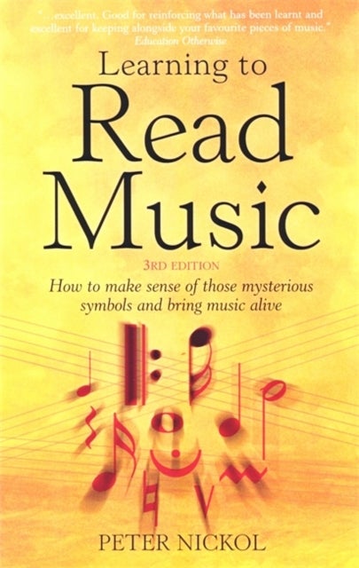 Learning To Read Music 3rd Edition - How to Make Sense of Those Mysterious Symbols and Bring Music to Life