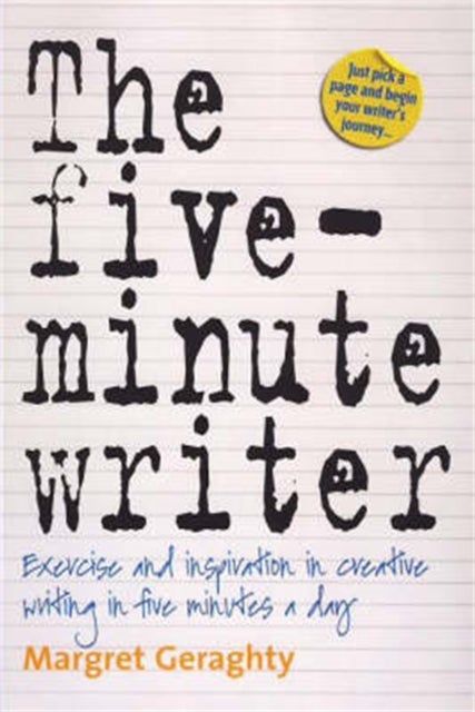 The Five-Minute Writer 2nd Edition - Exercise and Inspiration in Creative Writing in Five Minutes a Day