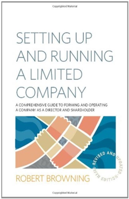 Setting Up and Running A Limited Company 5th Edition - A Comprehensive Guide to Forming and Operating a Company as a Director and Shareholder