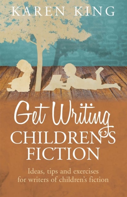 Bilde av Get Writing Children&#039;s Fiction Av Karen King