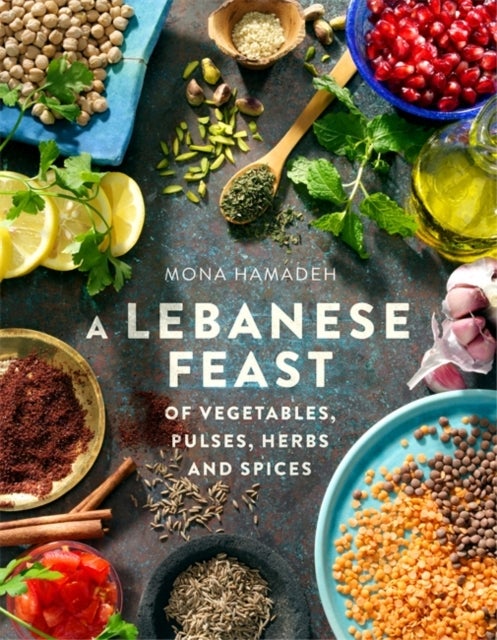 Bilde av A Lebanese Feast Of Vegetables, Pulses, Herbs And Spices Av Mona Hamadeh
