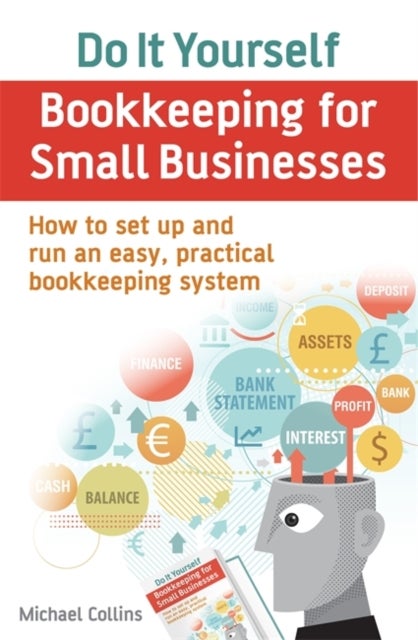 Do It Yourself BookKeeping for Small Businesses - How to set up and run an easy, practical bookkeeping system