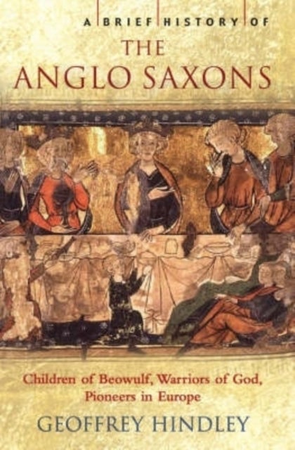 Bilde av A Brief History Of The Anglo-saxons Av Geoffrey Hindley