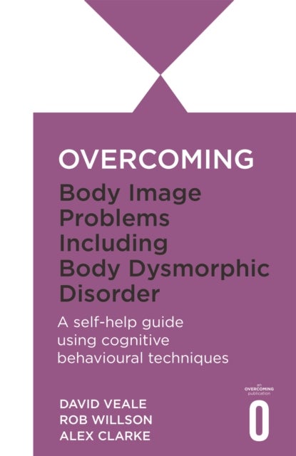 Bilde av Overcoming Body Image Problems Including Body Dysmorphic Disorder Av Alexandra Clarke, David Veale, Rob Willson