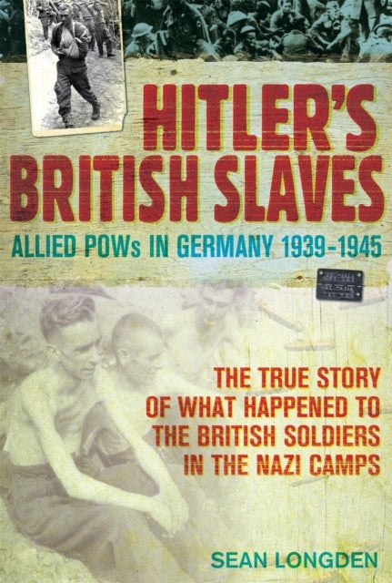 Hitler's British Slaves - Allied POWs in Germany 1939-1945