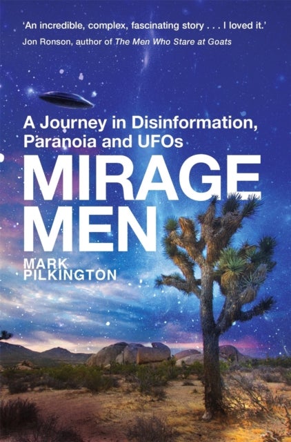 Mirage Men - A Journey into Disinformation, Paranoia and UFOs.