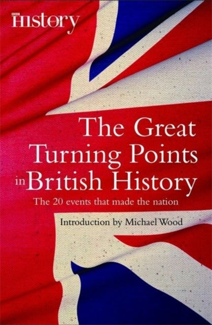 Bilde av The Great Turning Points Of British History Av Michael Wood