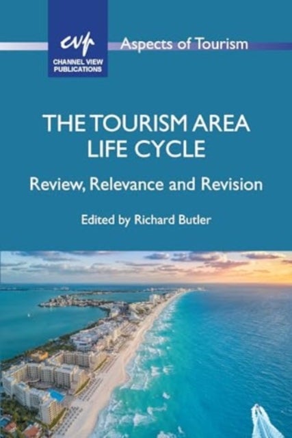 The Tourism Area Life Cycle - Review, Relevance and Revision