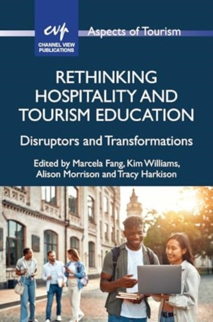 Rethinking Hospitality and Tourism Education - Disruptors and Transformations