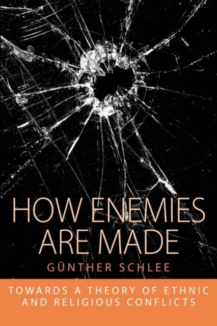 How Enemies Are Made - Towards a Theory of Ethnic and Religious Conflict