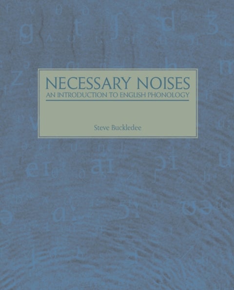 Necessary Noises - An Introduction to English Phonology - An Introduction to English Phonology