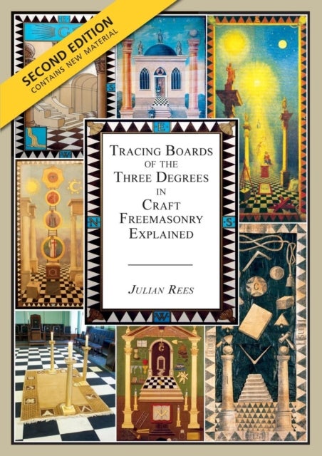 Tracing Boards of the Three Degrees in Craft Freemasonry Explained - Second Edition
