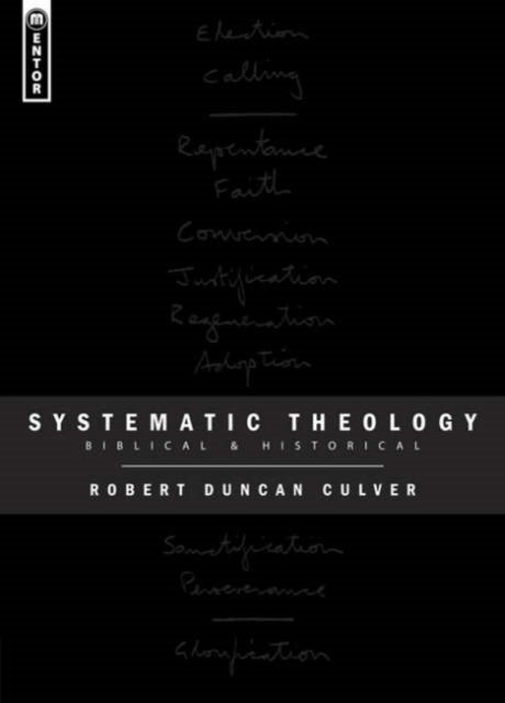 Systematic Theology - Biblical and Historical