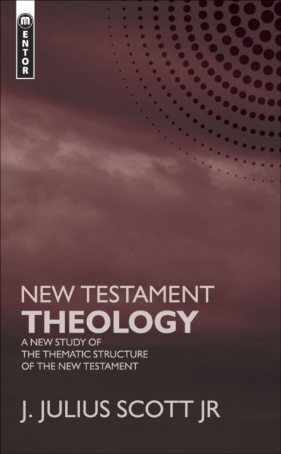 New Testament Theology - A New Study of the Thematic Structure of the New Testament