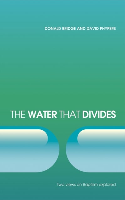 The Water that Divides - Two views on Baptism Explored