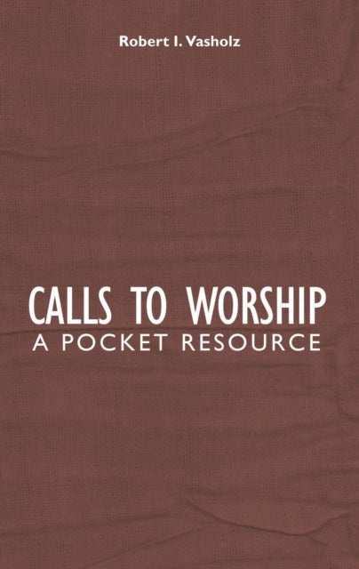 Calls to Worship - A Pocket Resource