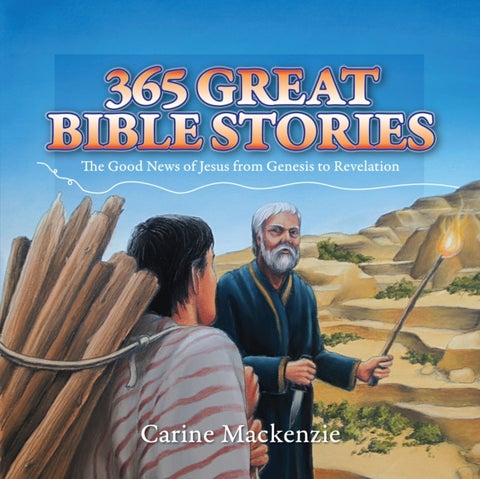 365 Great Bible Stories - The Good News of Jesus from Genesis to Revelation