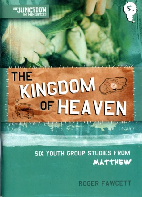 The Kingdom of Heaven - Book 5: Six Youth Group Studies from Matthew