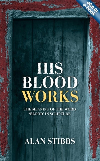 His Blood Works - The Meaning of the Word 'blood' in Scripture