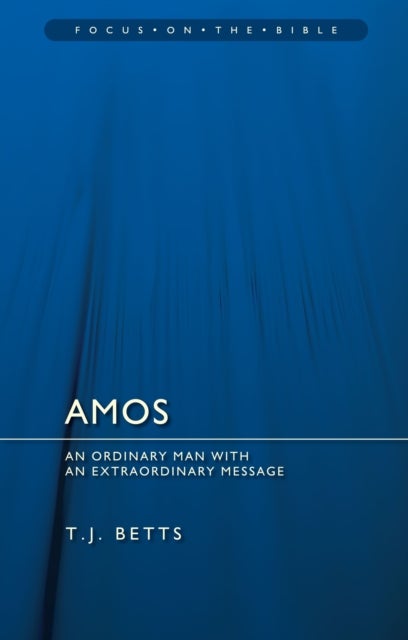 Amos - An Ordinary Man with an Extraordinary Message