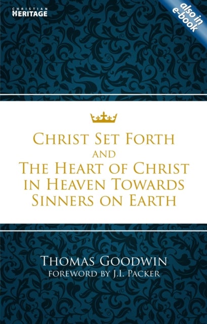 Christ Set Forth - And the Heart of Christ Towards Sinners on the earth
