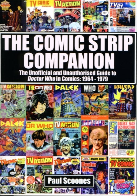 Bilde av The Comic Strip Companion: The Unofficial And Unauthorised Guide To Doctor Who In Comics: 1964 - 197 Av Paul Scoones