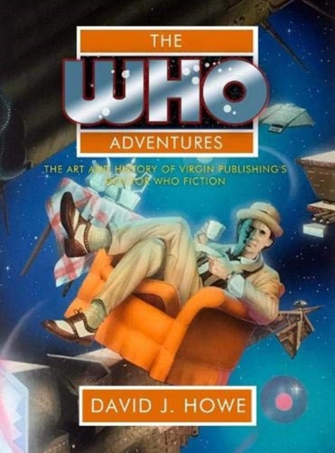 The Who Adventures - The Art and History of Virgin Publishing's Doctor Who Fiction