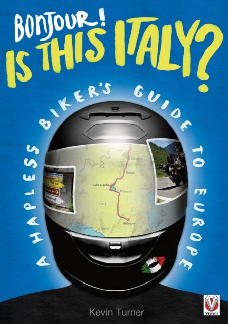 Bonjour! is This Italy? - A Hapless Biker's Guide to Europe