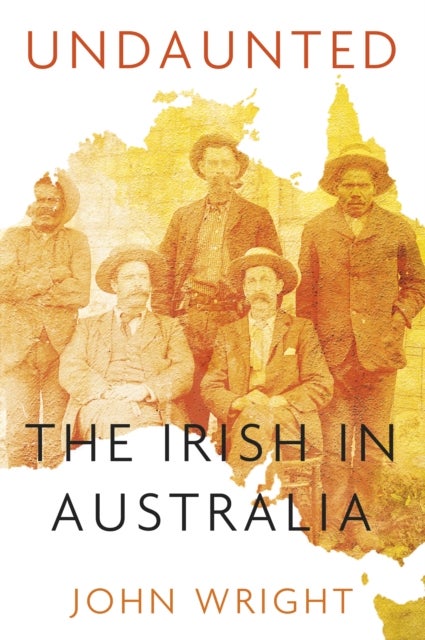 Undaunted - Stories About the Irish in Australia