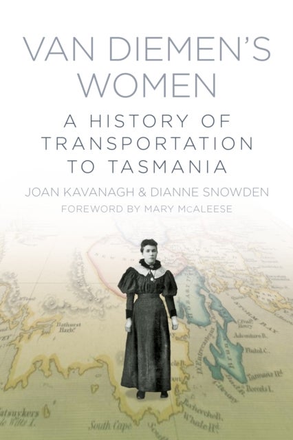 Van Diemen's Women - A History of Transportation to Tasmania