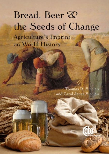 Bilde av Bread, Beer And The Seeds Of Change Av Thomas (university Of Florida Usa) Sinclair, Carol (independent Researcher North Carolina Usa) Sinclair