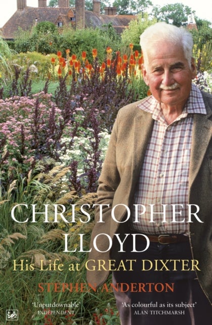 Christopher Lloyd - His Life at Great Dixter