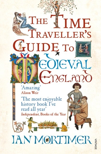 The Time Traveller's Guide to Medieval England - A Handbook for Visitors to the Fourteenth Century