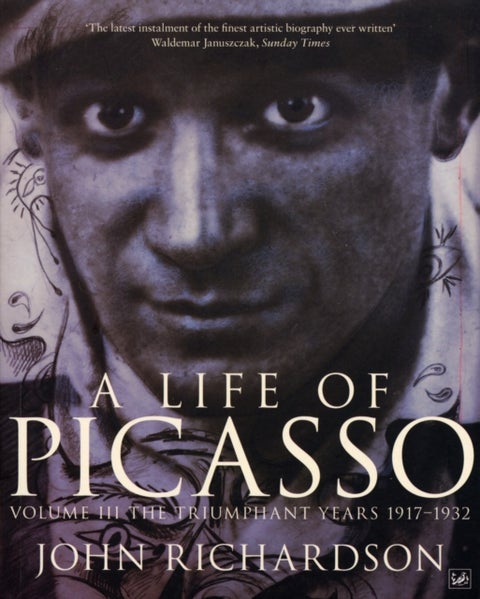 A Life of Picasso Volume III - The Triumphant Years, 1917-1932