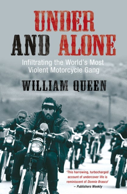 Under and Alone - Infiltrating the World's Most Violent Motorcycle Gang