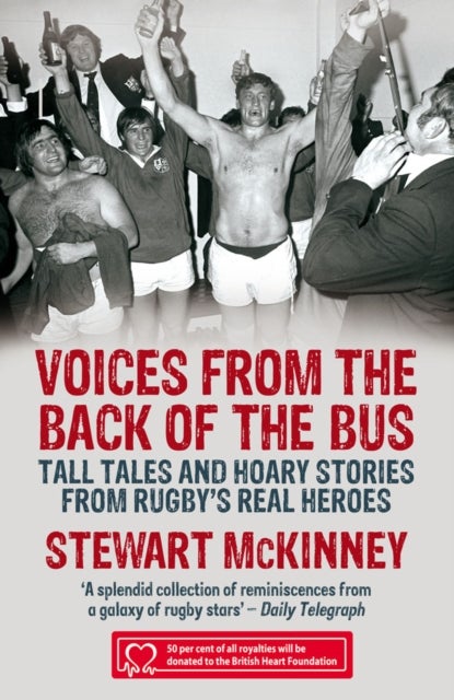 Voices from the Back of the Bus - Tall Tales and Hoary Stories from Rugby's Real Heroes