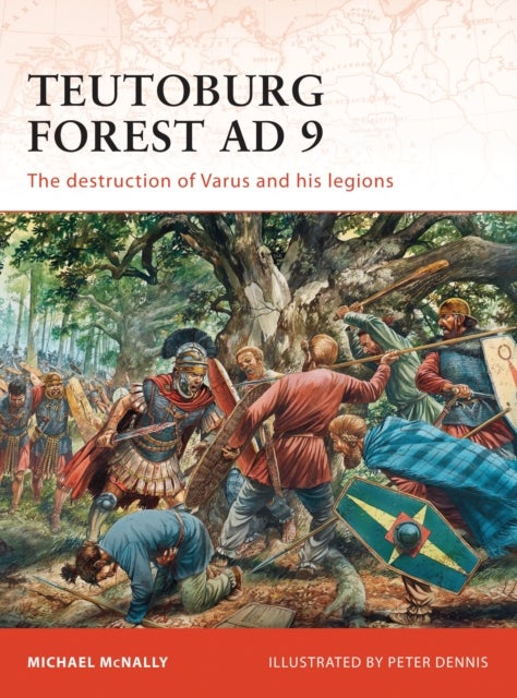 Teutoburg Forest AD 9 - The destruction of Varus and his legions