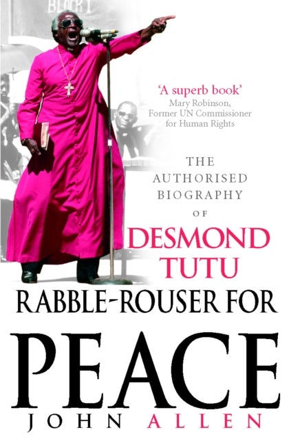 Rabble-Rouser For Peace - The Authorised Biography of Desmond Tutu