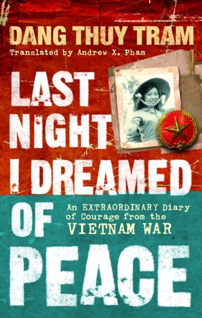 Last Night I Dreamed of Peace - An extraordinary diary of courage from the Vietnam War